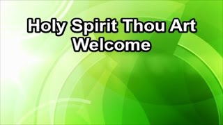Holy Spirit Thou Art Welcome - America's 25 Favorite Praise and Worship Choruses (Lyrics) chords