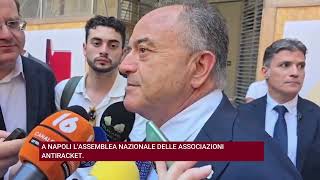A NAPOLI L'ASSEMBLEA NAZIONALE DELLE ASSOCIAZIONI ANTIRACKET