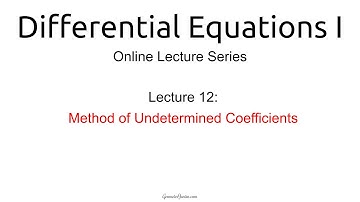 Lecture 12: Undetermined Coefficients