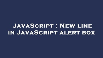 JavaScript : New line in JavaScript alert box