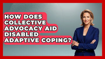 How Does Collective Advocacy Aid Disabled Adaptive Coping? - Your Disabled Truth
