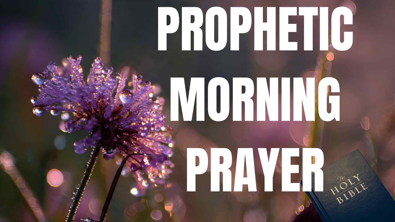 Prophetic Morning Prayer for Christians - YouTube