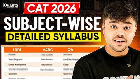 CAT Exam Syllabus 2026 Explained | Latest Paper Pattern, VARC–DILR–Quant + 7-Year Trend Analysis