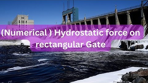 Hydrostatic force on rectangular gate | Unsolved numerical RK Bansal
