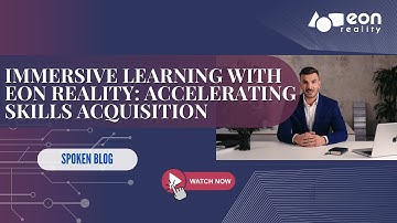 EON-XR Spoken Blog: How EON Reality’s Spatial AI is Revolutionizing Education