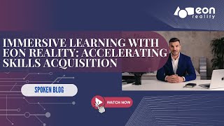 EON-XR Spoken Blog: How EON Reality’s Spatial AI is Revolutionizing Education