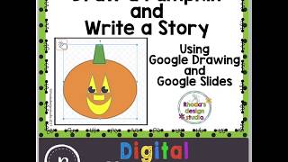 Information Draw a Pumpkin Using Google Drawings and Then Write a Story in Slides Update