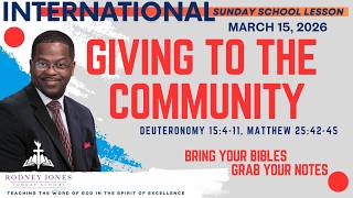 Giving To The Community, Deuteronomy 15:4-11, Matthew 25:43-45, March 15, 2026, Sunday School (INT.)