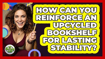 How Can You Reinforce An Upcycled Bookshelf For Lasting Stability? - The Upcycle Lab