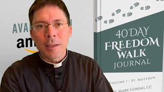 MY 7 KEYS TO FREEDOM - Fr. Mark Goring, CC