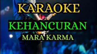 KEHANCURAN - MARA KARMA ( KARAOKE DANGDUT LAWAS NADA COWOK   LIRIK )