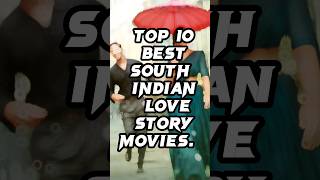 TOP 10 BEST SOUTH INDIAN LOVE STORY MOVIES ️ SOUTH LOVE STORY MOVIES YOUTUBE SHORTS VIDEOS 