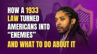 How a 1933 Law Turned Americans Into “Enemies” — And What To Do About It