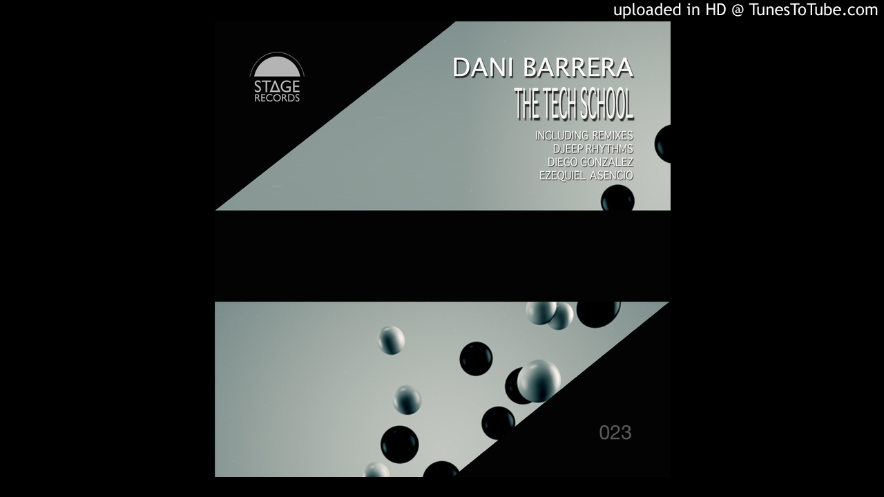 Dani Barrera - The Tech School (Diego Gonzalez Remix) Stage Records 2015