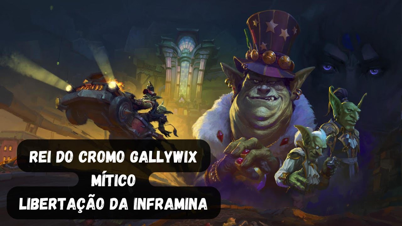 Boss Fight - REI DO CROMO GALLYWIX - Libertação da Inframina - Mítico - Cutting Edge