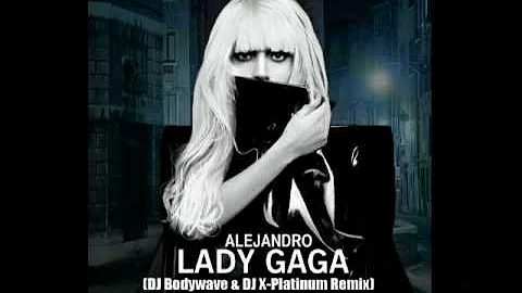 Lady Gaga - Alejandro (DJ Bodywave & DJ X-Platinum Remix)