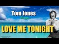 LOVE ME TONIGHT - Tom Jones (with Lyrics)