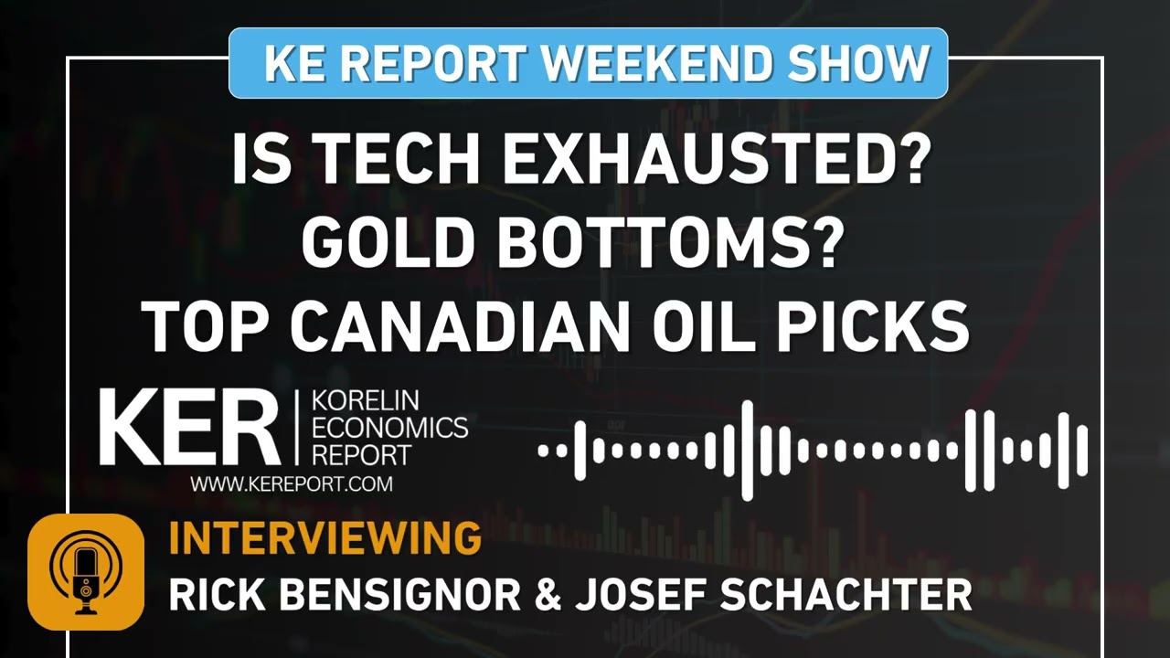 Rick Bensignor & Josef Schachter - Is Tech Exhausted? Gold Bottoms? And Top Canadian Oil Picks