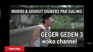 woko channel -  geger geden 3 , pak no ngoyak mukidi & gendut #wokochannel  #wokochannelterbaru