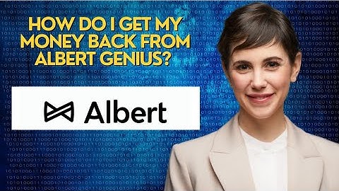 How do I get my money back from Albert Genius?