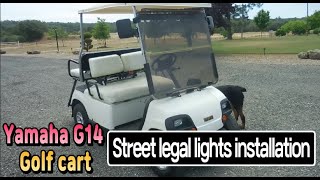 Yamaha G14 Golf Cart Street legal lights installation.