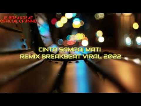 BREAKBEAT CINTA SAMPAI MATI REMIX VIRAL 2022 [JF BREAKBEAT]