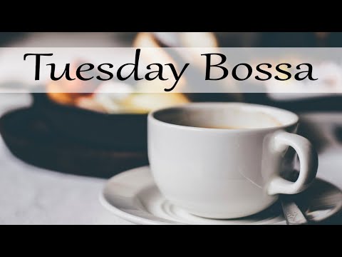 Tuesday Bossa: Elegant Bossa Nova and Chill Out Cafe Jazz Music to Study, Work, Relax