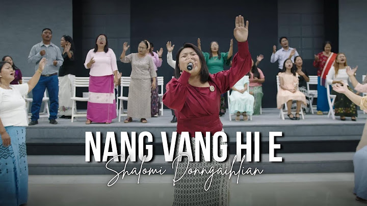 NANG VANG HI E - Shalomi Donngaihlian - Lyrics & Tune: T Pumkhothang
