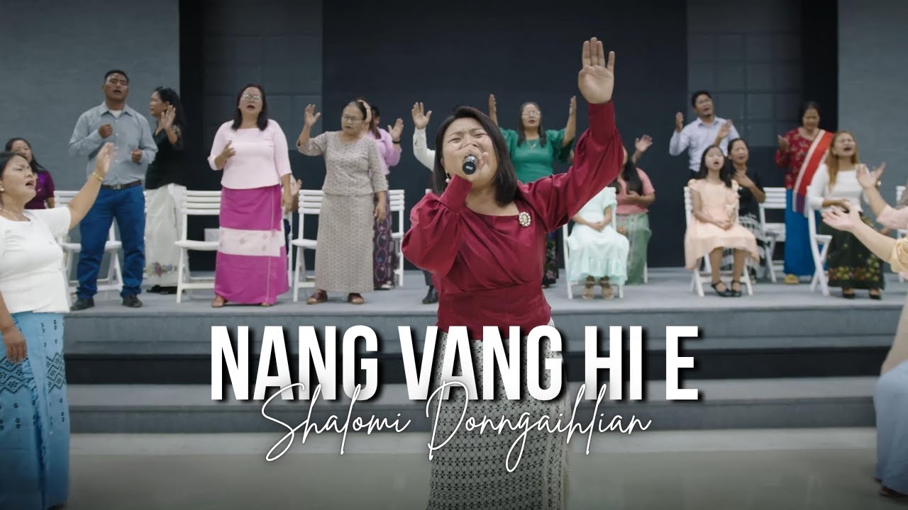 NANG VANG HI E - Shalomi Donngaihlian - Lyrics & Tune: T Pumkhothang