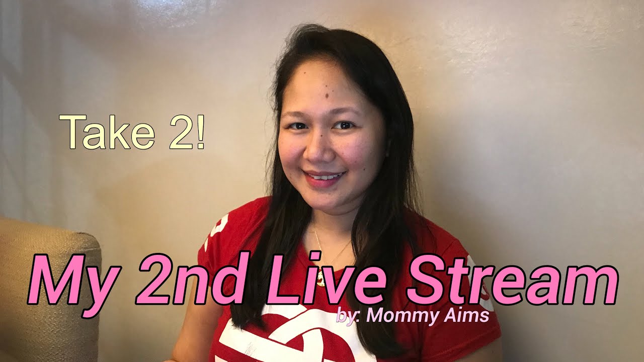 2nd Live Stream (take 2) | Mommy Aims - YouTube