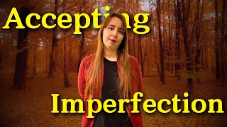 Accepting Imperfection: Chasing Your Dreams When You're Not "Good Enough"