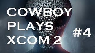 Cowboy Plays XCOM 2 #4 - Operation Little Prophet