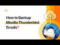 How to Backup Mozilla Thunderbird Emails? | Regain Software Official