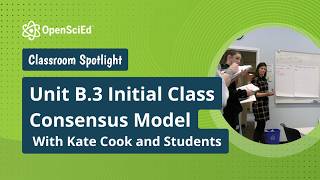 Short - B3 Initial Class Consensus Model | OpenSciEd On-Demand Resource