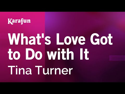 What S Love Got To Do With It Tina Turner Karaoke Version KaraFun