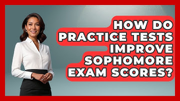 How Do Practice Tests Improve Sophomore Exam Scores? - Steps to Sophomore Year