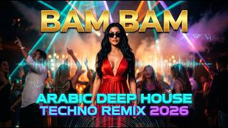 Bam Bam - Arabic Edm Party Remix 2026 🔥 Deep House Techno Viral Dance Hit