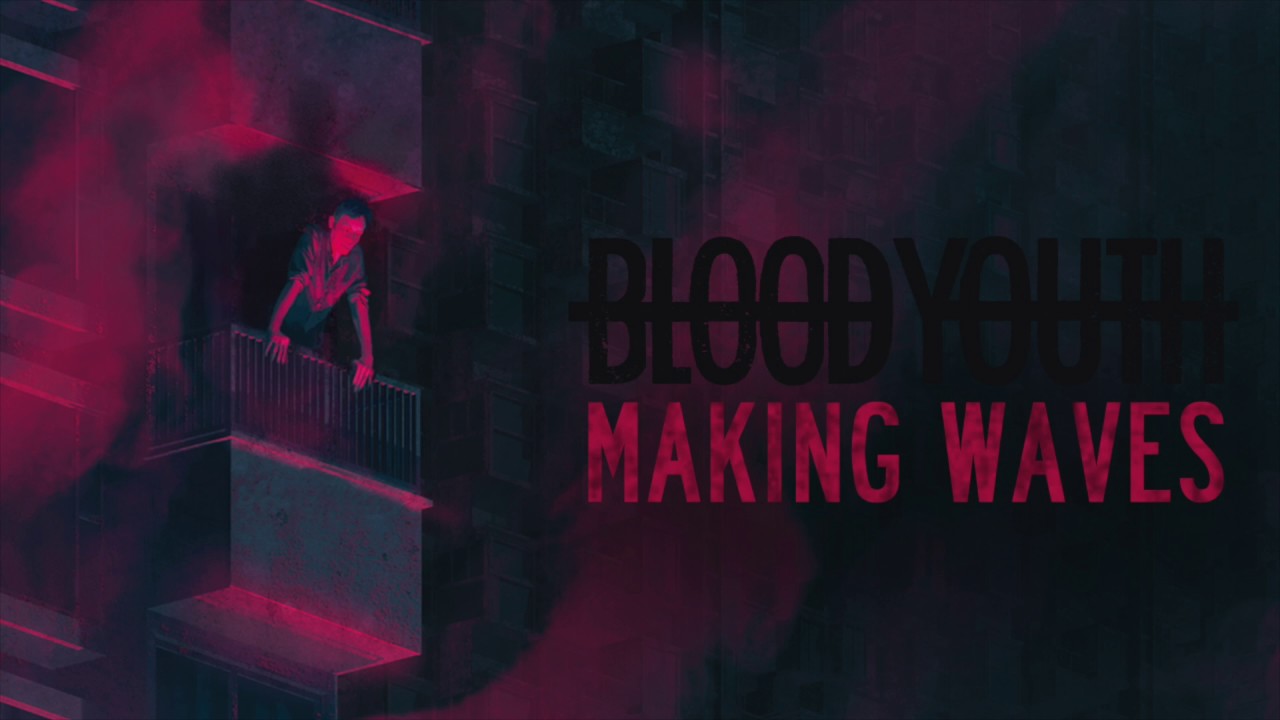Guarda Blood Youth - Making Waves su YouTube Guarda Blood Youth - Making Waves su YouTube