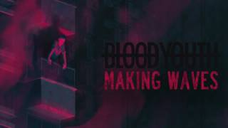 Watch Blood Youth Making Waves video