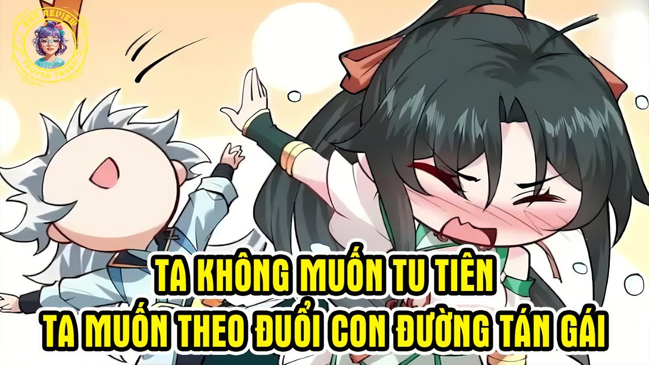 ✔[Trọn Bộ] Ta Không Muốn Tu Tiên Ta Muốn Theo Đuổi Con Đường Tán Gái - Review Truyện Tranh✔