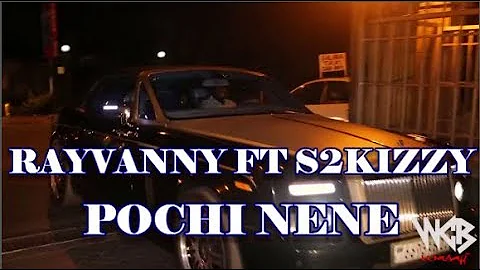 RAYVANNY FT S2kIZZY_POCHI NENE (OFFICIAL VIDEO)