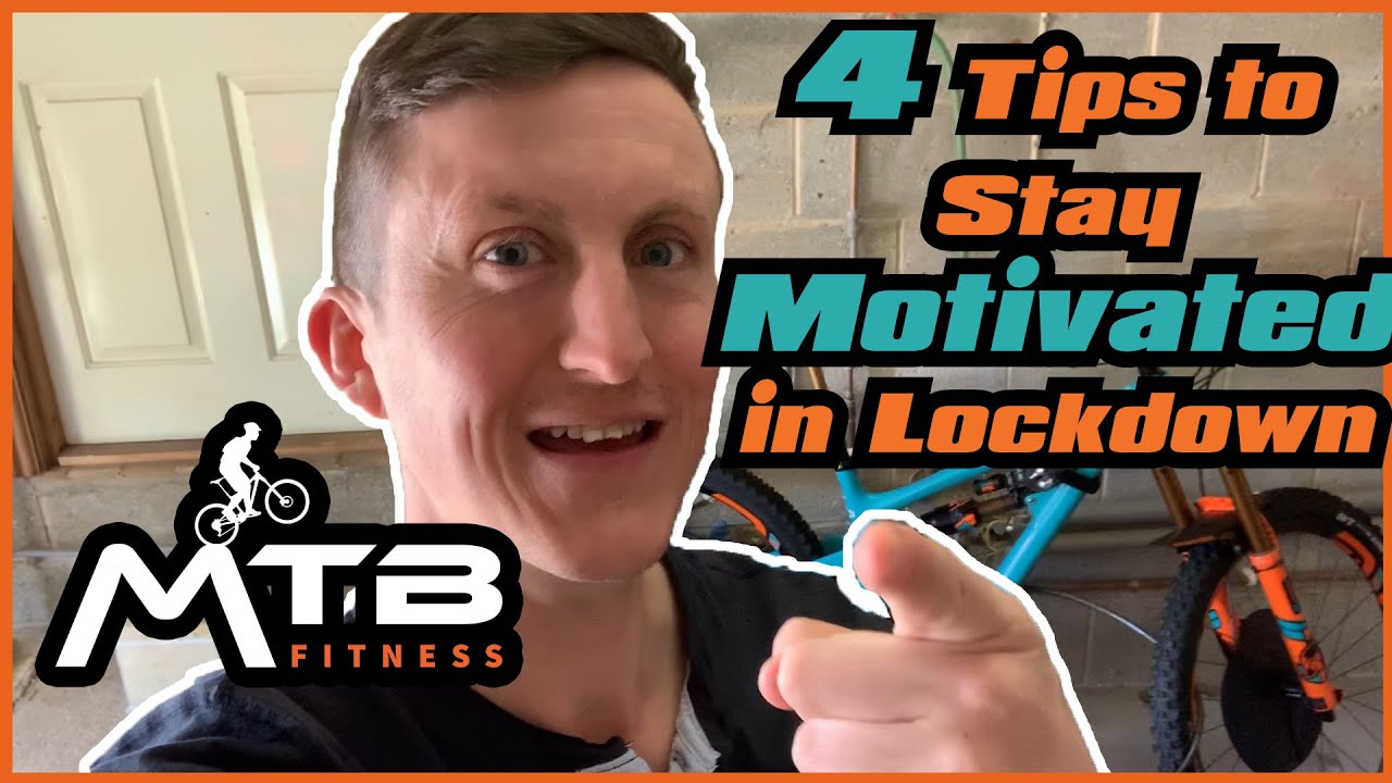 4 Tips For Mountain Bikers To Stay Motivated Through Lockdown | MTB Fitness