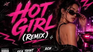 Eka Trynt - HOT GIRL "REMIX" (Feat. RCH)