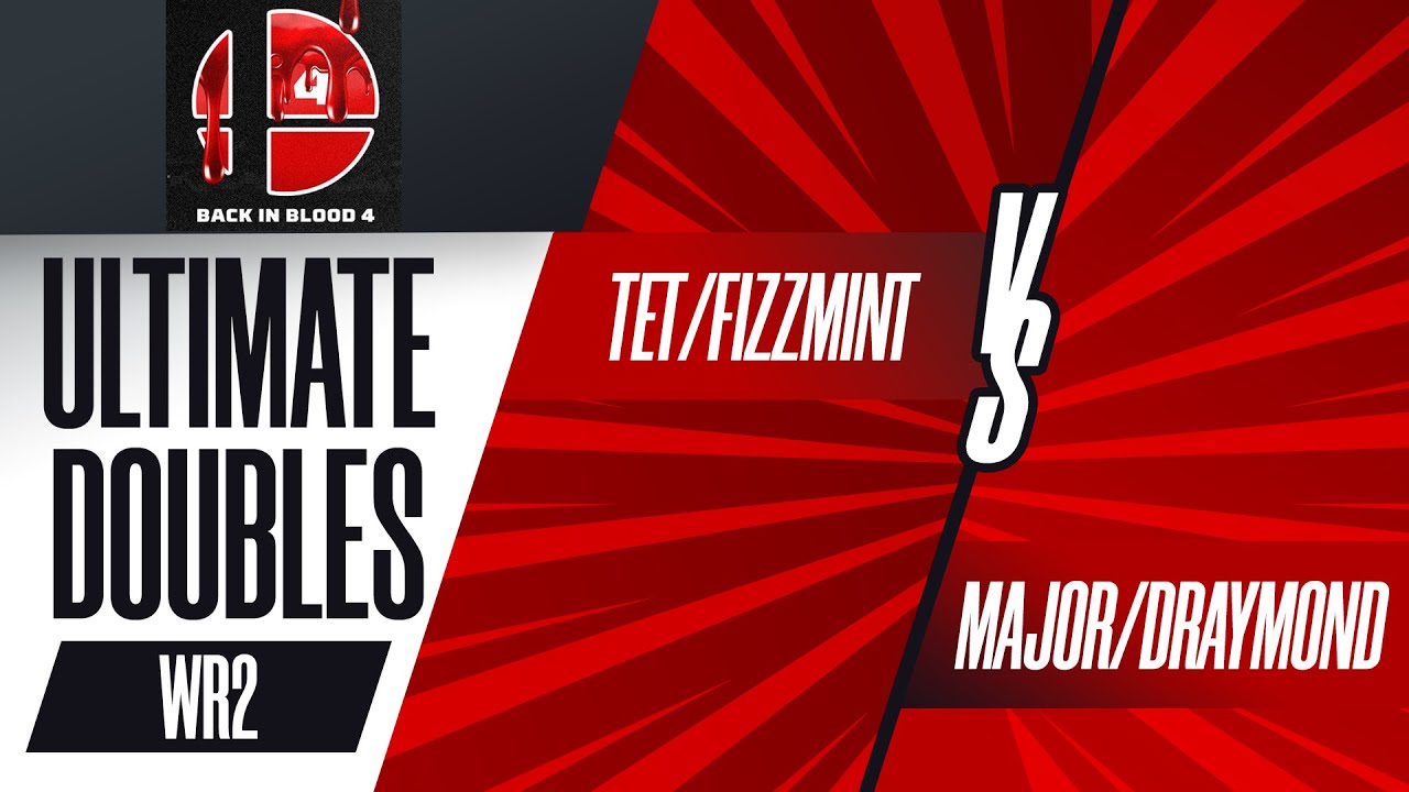 Tet/Fizzmint vs. Major/Draymond - Ultimate Doubles - Back in Blood 4