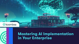 Mastering AI Implementation in Your Enterprise