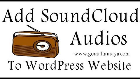 How To Add SoundCloud Audios To WordPress Website