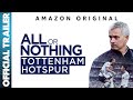 All or Nothing: Tottenham Hotspur | Official Full Trailer