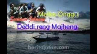 Mellas Onggu Deddi Oreng Majheng