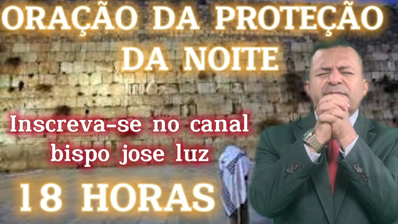 18 HORAS, ORAÇÃO DA NOITE - YouTube