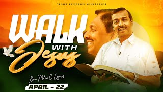 Walk With Jesus Bro Mohan C Lazarus April 22